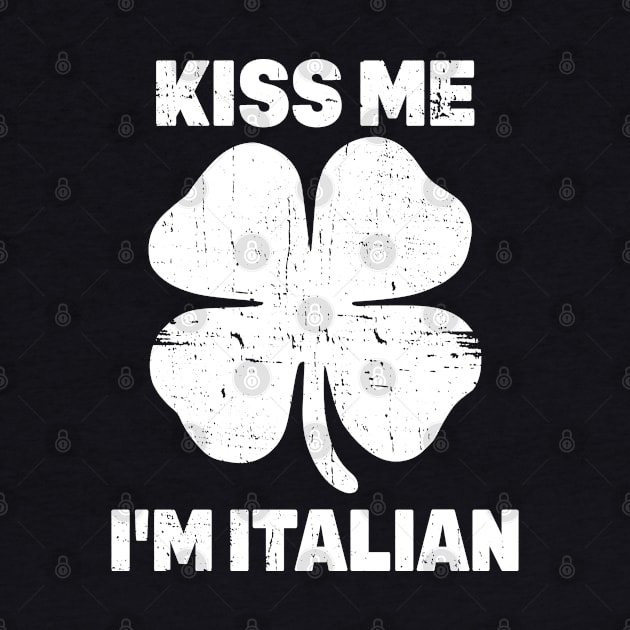 Kiss Me I'm Italian Shirt St. Patricks Day by Shaniya Abernathy